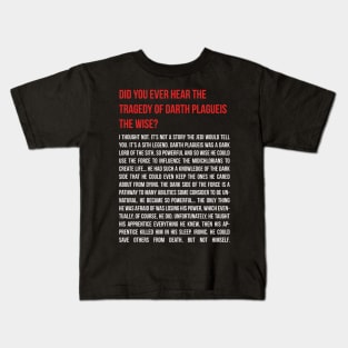 The Tragedy of Darth Plagueis Kids T-Shirt